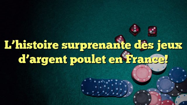 Jeux de poule argent à France